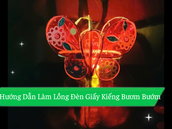Hướng Dẫn Làm Lồng Đèn Giấy Kiếng Con Bươm Bướm 